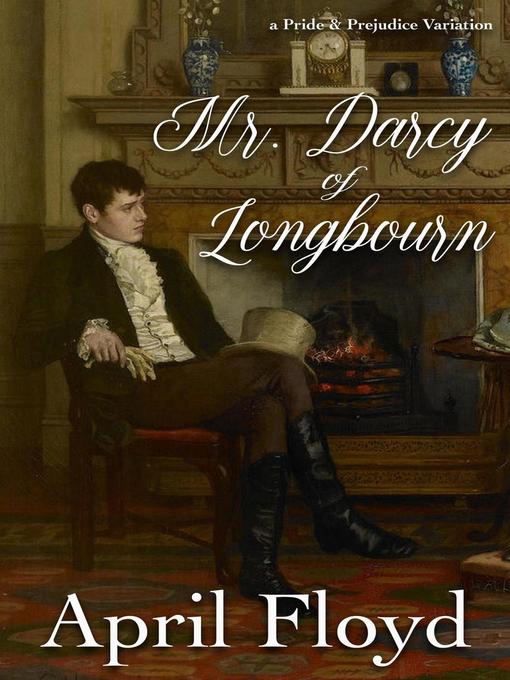 Title details for Mr. Darcy of Longbourn by APRIL FLOYD - Available